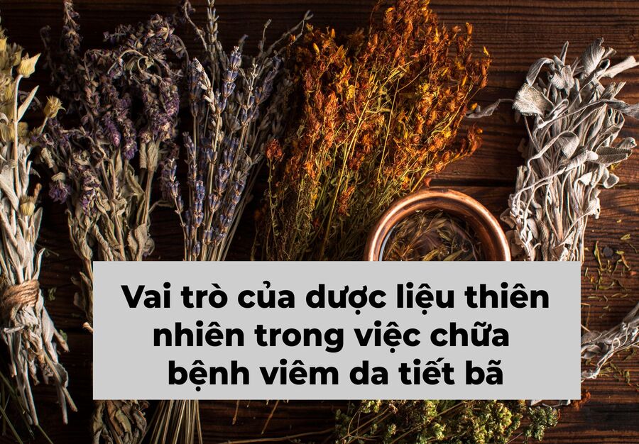 Những dược liệu thiên nhiên chữa viêm da tiết bã hiệu quả nhất